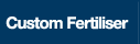 Custom Fertiliser
